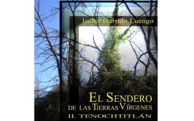 PRESENTACIÓN DEL LIBRO «EL SENDERO DE LAS TIERRAS VIRGENES II. TENOCHTITLAN»