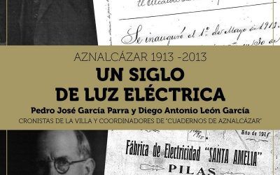 PRESENTACIÓN DEL LIBRO «UN SIGLO DE LUZ ELÉCTRICA», AZNALCAZAR 1913 – 2013