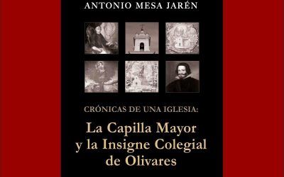 PRESENTACIÓN DEL LIBRO: «CRÓNICAS DE UNA IGLESIA: LA PARROQUIA DE NTRA. SRA. DEL ÁLAMO, LA CAPILLA MAYOR DE NTRA. SRA. DE LAS NIEVES Y LA COLEGIAL DE OLIVARES»