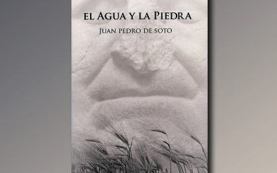 JUAN PEDRO DE SOTO MEDINA PRESENTA ”EL AGUA Y LA PIEDRA”
