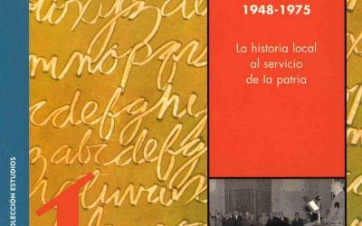 LOS HISTORIADORES ESPAÑOLES EN EL FRANQUISMO, 1948-1975. LA HISTORIA LOCAL AL SERVICIO DE LA PATRIA. ZARAGOZA