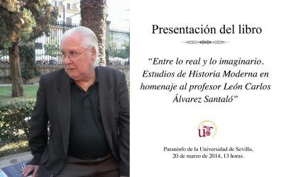 «ENTRE LO REAL Y LO IMAGINARIO. ESTUDIOS DE HISTORIA MODERNA EN HOMENAJE AL PROFESOR LE\u00d3N CARLOS \u00c1LVAREZ SANTAL\u00d3»