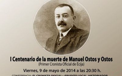 CELEBRACIÓN DEL I CENTENARIO DE LA MUERTE DE MANUEL OSTOS Y OSTOS, PRIMER CRONISTA OFICIAL DE ÉCIJA