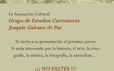 PRESENTACIÓN DE LA ASOCIACIÓN CULTURAL «CENTRO DE ESTUDIOS CARRIONEROS JOAQUÍN GALEANO DE PAZ, EL INDIANO «