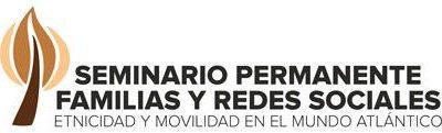 CONGRESO INTERNACIONAL FAMILIAS Y REDES SOCIALES: ETNICIDAD, MOVILIDAD Y MARGINALIDAD EN EL MUNDO ATLÁNTICO