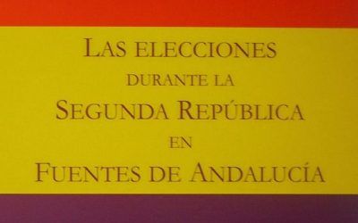 «LAS ELECCIONES DURANTE LA SEGUNDA REP\u00daBLICA EN FUENTES DE ANDALUC\u00cdA»