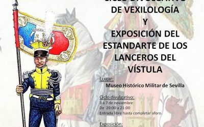 CICLO DIVULGATIVO DE VEXILOLOGÍA Y EXPOSICIÓN DEL ESTANDARTE DE LOS LANCEROS DEL VÍSTULA DE LA CATEDRAL DE SEVILLA