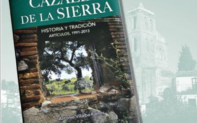 «CAZALLA DE LA SIERRA: HISTORIA Y TRADICI\u00d3N. ART\u00cdCULOS, 1991-2013»