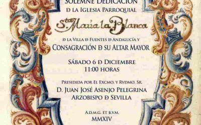 PRÓXIMA DEDICACIÓN DE LA  IGLESIA PARROQUIA SANTA MARÍA LA BLANCA  DE FUENTES DE ANDALUCÍA