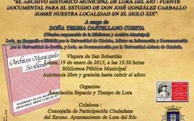 CONFERENCIA «EL ARCHIVO HISTÓRICO MUNICIPAL DE LORA DEL RÍO: FUENTE DOCUMENTAL PARA EL ESTUDIO DE DON JOSÉ GONZÁLEZ CARBALLO SOBRE NUESTRA LOCALIDAD EN EL SIGLO XIX»
