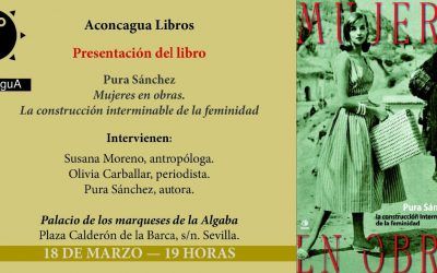 PRESENTACIÓN DEL LIBRO DE PURA SÁNCHEZ: MUJERES EN OBRAS. LA CONSTRUCCIÓN INTERMINABLE DE LA FEMINIDAD