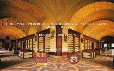 EL ARCHIVO GENERAL DE INDIAS: EL VALOR DEL DOCUMENTO Y LA ESCRITURA EN EL GOBIERNO DE AMÉRICA. JORNADAS