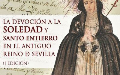 CASTILLEJA ACOGERÁ EL SIMPOSIO SOBRE «LA DEVOCIÓN A LA SOLEDAD Y SANTO ENTIERRO EN EL ANTIGUO REINO DE SEVILLA»