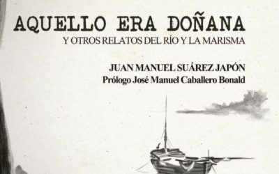 AQUELLO ERA DOÑANA Y OTROS RELATOS DEL RÍO Y LA MARISMA