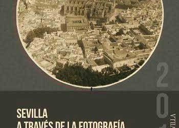 VISITAS GUIADAS – SEVILLA A TRAVÉS DE LA FOTOGRAFÍA (1839-1929)