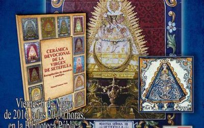 PRESENTACIÓN DEL LIBRO CERÁMICA DEVOCIONAL DE LA VIRGEN DE SETEFILLA, TRABAJO Y AUTOEDICIÓN DE MANUEL GAMERO NIETO