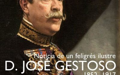 NOTICIA DE UN FELIGRÉS ILUSTRE, DON JOSÉ GESTOSO. 1852-1917