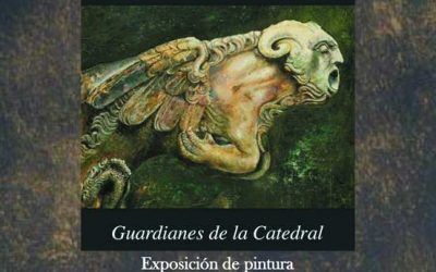 EXPOSICIÓN DE PINTURA  GUARDIANES DE LA CATEDRAL