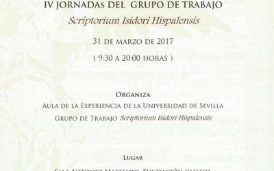 IV JORNADAS DEL GRUPO DE TRABAJO SCRIPTORIUM ISIDORI HISPALENSIS