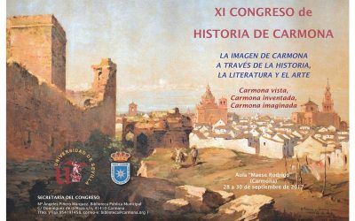 XI CONGRESO DE HISTORIA DE CARMONA “LA IMAGEN DE CARMONA A TRAVÉS DE LA HISTORIA, LA LITERATURA Y EL ARTE. CARMONA VISTA, CARMONA INVENTADA, CARMONA IMAGINADA”