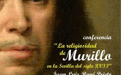 CONFERENCIA «LA RELIGIOSIDAD DE MURILLO EN LA SEVILLA DEL SIGLO XVII»