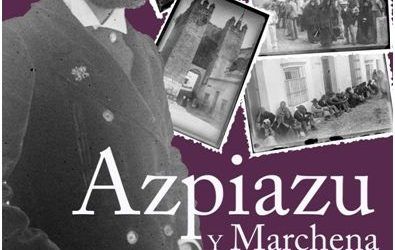 EXPOSICIÓN “AZPIAZU Y MARCHENA: IMÁGENES DE UNA VILLA ENTRE SIGLOS”