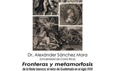 FRONTERAS Y METAMORFOSIS DE LA FIESTA BARROCA: EL REINO DE GUATEMALA EN EL SIGLO XVIII