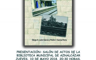 PRESENTACIÓN DEL LIBRO «AZNALCÁZAR Y LA ESTACIÓN DEL FERROCARRIL. HISTORIAS DE UN ENCUENTRO»