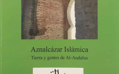 PEDRO JOSÉ GARCÍA PARRA, CRONISTA OFICIAL DE AZNALCAZAR Y MIEMBRO DE ASCIL PRESENTA SU NUEVO LIBRO AZNALCAZAR ISLÁMICA: TIERRA Y GENTES DE AL-ANDALUS