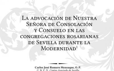 LA ADVOCACIÓN DE NUESTRA SEÑORA DE CONSOLACIÓN Y CONSUELO EN LAS CONGREGACIONES ROSARIANAS DE SEVILLA DURANTE LA MODERNIDAD