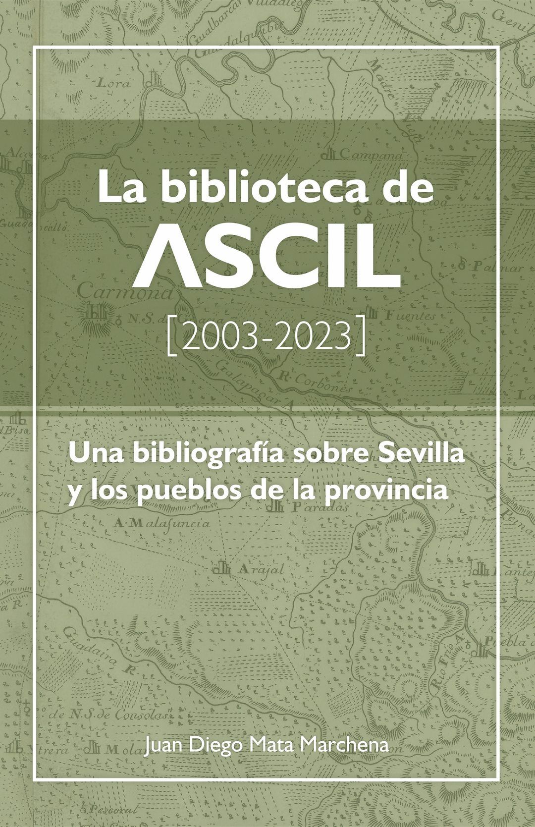La biblioteca de ASCIL 2003-2023. Una bibliografía sobre Sevilla y los pueblos de la provincia