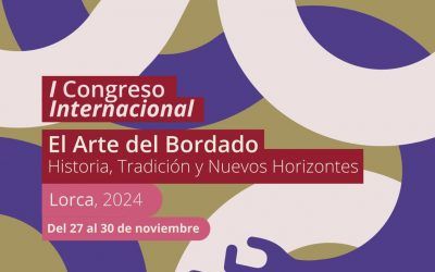 I Congreso Internacional: El Arte del Bordado. Historia, Tradición y Nuevos Horizontes