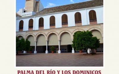 VII JORNADA DE HISTORIA DOMINICANA BAJO EL TÍTULO «PALMA DEL RÍO Y LOS DOMINICOS DE LA PROVINCIA DE ANDALUCÍA»