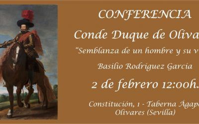 CONFERENCIA ILUSTRADA «SEMBLANZA DE UN HOMBRE Y SU VILLA». EL CONDE DUQUE DE OLIVARES
