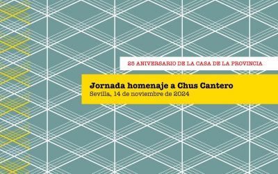 Jornada homenaje a Chus Cantero con motivo del 25 Aniversario de la Casa de la Provincia