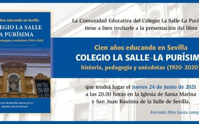 PRESENTACIÓN DEL LIBRO «CIEN AÑOS EDUCANDO EN SEVILLA, COLEGIO LA SALLE LA PURÍSIMA, HISTORIA, PEDAGOGÍA Y ANÉCDOTAS (1920-2020)»