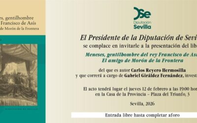 La Diputación de Sevilla presenta la obra “Meneses, gentilhombre del rey Francisco de Asís”