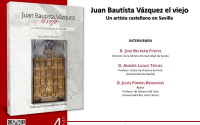 PRESENTACIÓN DEL LIBRO «JUAN BAUTISTA VÁZQUEZ EL VIEJO: UN ARTISTA CASTELLANO EN SEVILLA