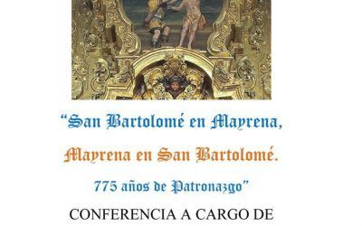 LA HISTORIA EN EL ATENEO: SAN BARTOLOMÉ EN MAYRENA, MAYRENA EN SAN BARTOLOMÉ. 775 AÑOS DE PATRONAZGO