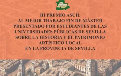 ASCIL convoca el III Premio al mejor trabajo Fin de Máster sobre la Historia y el Patrimonio Artístico Local en la Provincia de Sevilla