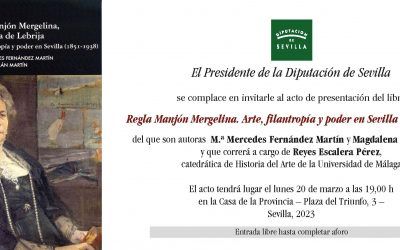 PRESENTACIÓN DEL LIBRO TITULADO REGLA MANJÓN MERGELINA. ARTE, FILANTROPÍA Y PODER EN SEVILLA (1851-1938)