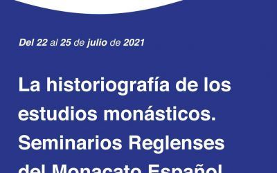 CURSO LA HISTORIOGRAFÍA DE LOS ESTUDIOS MONÁSTICOS (SEMINARIOS REGLENSES DEL MONACATO ESPAÑOL)