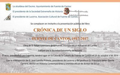 PRESENTACIÓN DEL LIBRO DE FELIPE LORENZANA, CRÓNICA DE UN SIGLO. FUENTE DE CANTOS, 1917-2017
