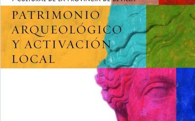 XIV JORNADAS DE PATRIMONIO HISTÓRICO Y CULTURAL DE LA PROVINCIA DE SEVILLA: PATRIMONIO ARQUEOLÓGICO Y ACTIVACIÓN LOCAL