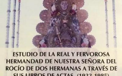 LA HISTORIA DEL ROCÍO DE DOS HERMANAS A TRAVÉS DE SUS ACTAS