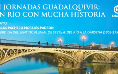 VI Jornadas Guadalquivir: Un Río con mucha historia