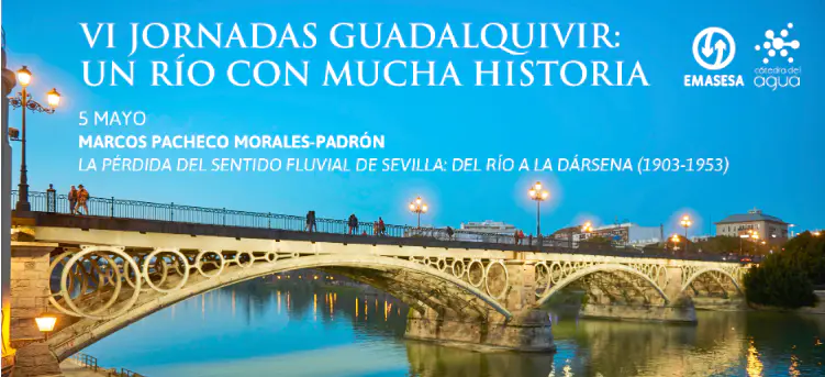 VI Jornadas Guadalquivir: Un Río con mucha historia
