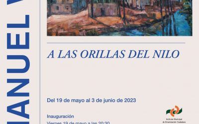 EXPOSICIÓN «A LAS ORILLAS DE NILO» DE MANUEL VELA